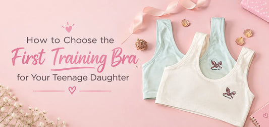 A Mother's Guide: How to Choose the First Training Bra for Your Teenage Daughter